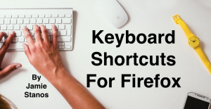 keyboard shortcuts for firefox by jamie stanos